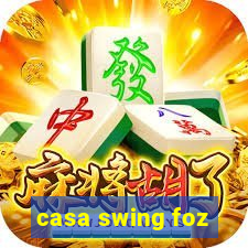 casa swing foz